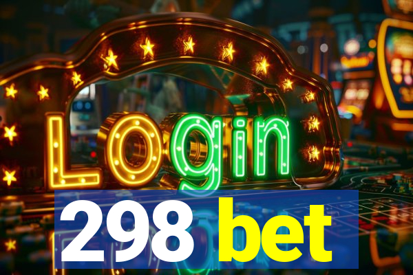 298 bet